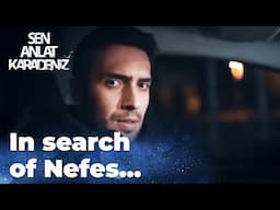 Tahir is having a hard time finding Nefes and Yiğit! - Sen Anlat Karadeniz | Lifeline