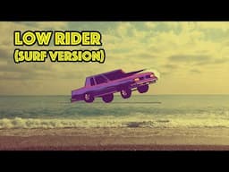 Low Rider (surf version)