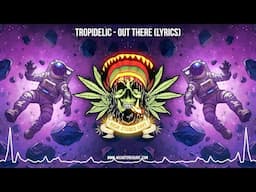 Tropidelic - Out There ✨ (New Reggae 2025 / Cali Reggae  2025 / Chillout Reggae 2025 / Lyric Video)