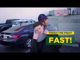 Finish The Fight FAST!