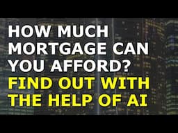 How Much Mortgage Can You Afford? Find Out With the Help of AI | Easy to Follow Tips