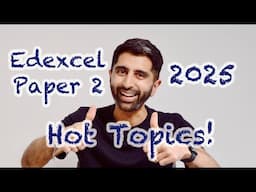 Edexcel Paper 2 Hot Topics - 2025!