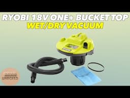Ryobi 18V ONE+ Bucket Top Wet/Dry Vacuum - Review