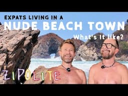 Expat Gay Couple Living in a NUDE BEACH TOWN  | Zipolite, Mexico