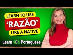 RAZÃO in Brazilian Portuguese: Meaning, Uses & Common Mistakes!