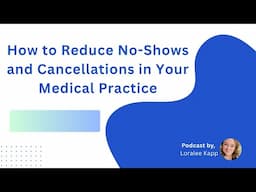 How to Reduce No-Shows and Cancellations in Your Medical Practice
