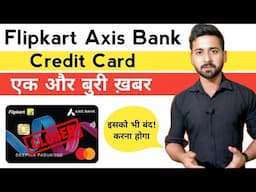 Flipkart Axis bank credit card New bad update 2025 | ❌️ No more Unlimited Cashback