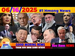 6/16/2025 MORNING NEWS💥NTES TAU TUS TUA NOM MN🔴ROG IRAN TXHAWJ KIS DAV, CHINA: DAV HLAU TUAJ IRAN