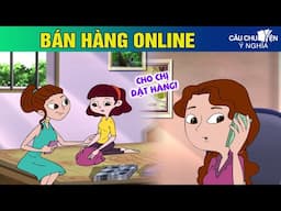 BÁN HÀNG ONLINE - Phim hoạt hình CÂU CHUYỆN Ý NGHĨA | TRUYỆN CỔ TÍCH HAY NHẤT