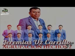 Jeremías Uz Carrillo & su Agrupación Hechos 2 🎺🔥🎹 | No me dejes, no me olvides 🕊 | Lo más nuevo 2025