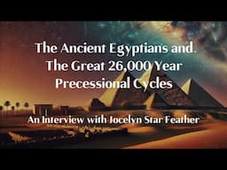 The Ancient Egyptians and the Great 26,000 Year Precessional Cycles