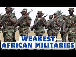10 Weakest Militaries In Africa 2025