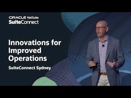 NetSuite Innovates to Support Organization-Wide Excellence: SuiteConnect Sydney
