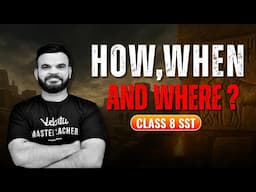 🔥 How, When and Where? | Class 8 History NCERT | Full Chapter by Suyog Sir!
