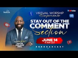 Stay out the Comment Section | Virtual Worship Experience with Pastor Snell - (6/14/25)