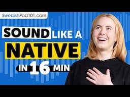 Sound Like A Swedish Native in 16 Minutes
