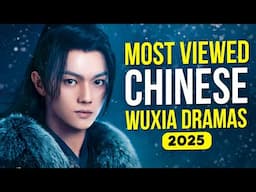Top 10 Chinese Wuxia Dramas With Over 10 Million Views! MUST WATCH