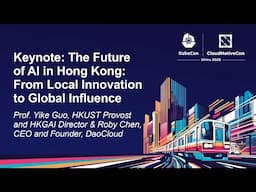 Keynote: The Future of AI in Hong Kong: From Local Innovation to Global Infl... Roby Chen & Aaron Xu