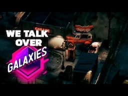 Galaxies Gaming Showcase | We Talk Over