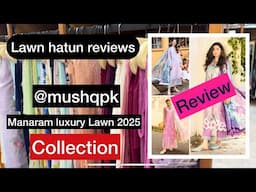 Mushqpk manaram luxury lawn 2025 | lawn hatun reviews