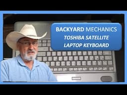 BACKYARD MECHANICS - TOSHIBA SATELLITE KEYBOARD REPLACEMENT