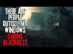 There Are People Outside My Windows During Blackouts | Creepypasta