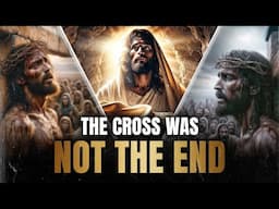 THE CROSS WAS NOT THE END: What Easter Reveals About God's Love (Easter Stories)