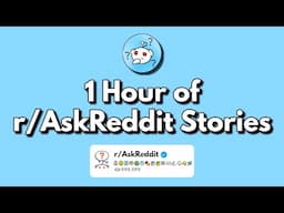 1 Hour of Interesting r/AskReddit Stories!