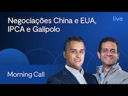 Negociações China e EUA, IPCA e Galípolo - Morning Call - Jerson Zanlorenzi e Vitor Melo, CFA