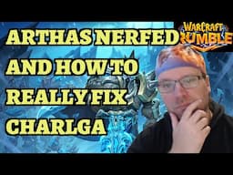 Arthas NERFED, Charlga Changes Continue And My Proposal to Fix Charlga - Warcraft Rumble
