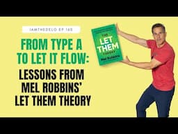 On the Delo EP160 - From Type A to Let It Flow: Lessons from Mel Robbins’ Let Them Theory