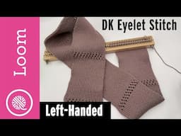 Double Loom Knit Eyelet Stitch (pattern for Eyelet Scarf) LEFT HANDED