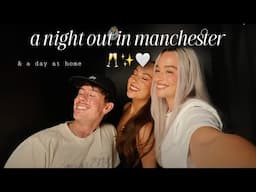 girls night in manchester ✨ | celebrating besties bday & a day at home 🤍