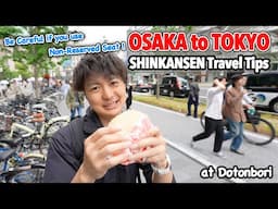Tokyo to Osaka after Golden Week, New Shinkansen Tips and Osaka Dotonbori Food Street Tour Ep.571