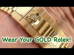 Wear Your GOLD Rolex