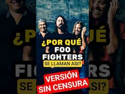 ¿Por qué FOO FIGHTERS se llaman así? VERSIÓN SIN CENSURA DE YOUTUBE