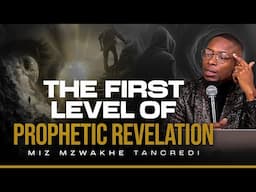 The first level of Prophetic revelation | Miz Mzwakhe Tancredi