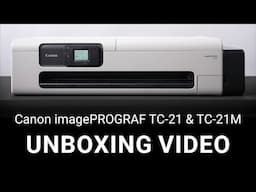 Unboxing and setting up the Canon imagePROGRAF TC-21 Series Printers