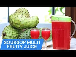 HOW I MADE MY SOURSOP MULTI FRUITY JUICE !! | HOME MADE REFRESHING NIGERIAN JUICE...