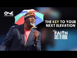 The Key to Your Next Elevation | A Message from Dr. Conway Edwards