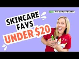 My Favorite Skincare Under $20! | The Budget Dermatologist