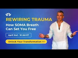 Webinar | Rewiring Trauma: How SOMA Breath can set you free