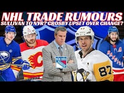 NHL Trade Rumours - NYR, Flames, Sabres, Crosby Upset? Sullivan to NYR? Habs & Caps Fined