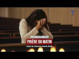 Prière du matin du lundi 28 avril 2025 avec la chantre Marie Rose
