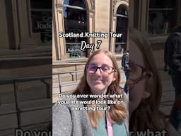 Scotland Knitting Tour Recap - Day 7/7