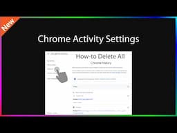 How-to Select and Delete ALL Chrome Activity History