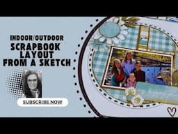 Indoor/Outdoor Scrapbook Layout from a Sketch | Free DS Tutorial & File