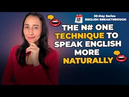 Day 10: Speak English 10x More Naturally With This Technique