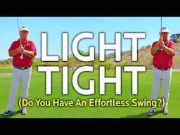 Light Tight - Do You Have An Effortless Swing?
