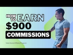 EARN $900 COMMISSIONS VISTA SOCIAL AFFILIATE PROGRAM